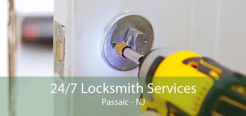 24/7 Locksmith Services Passaic - NJ