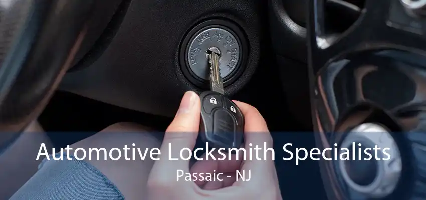 Automotive Locksmith Specialists Passaic - NJ