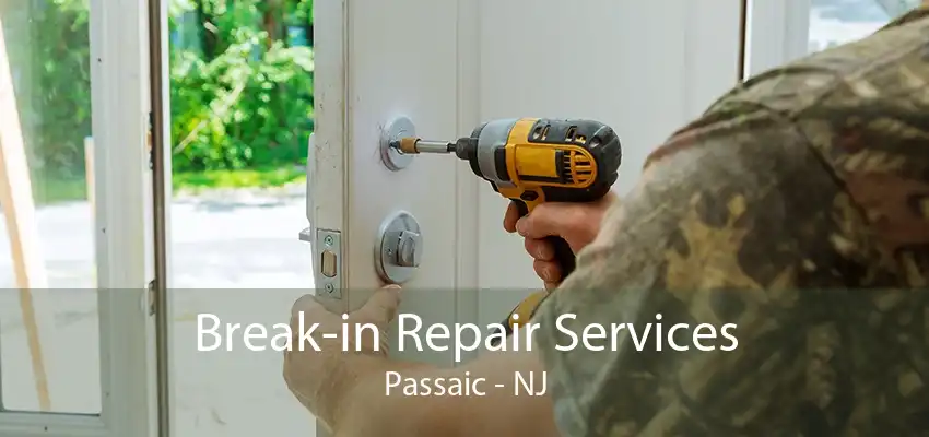 Break-in Repair Services Passaic - NJ