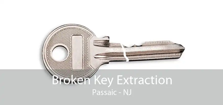 Broken Key Extraction Passaic - NJ