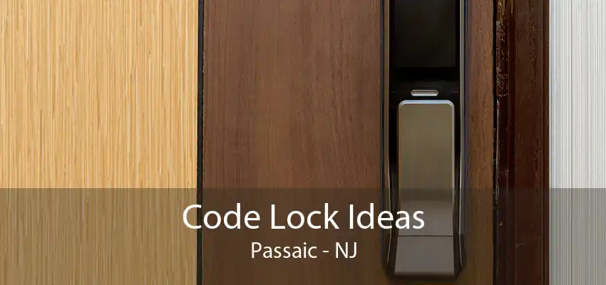 Code Lock Ideas Passaic - NJ