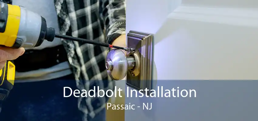 Deadbolt Installation Passaic - NJ