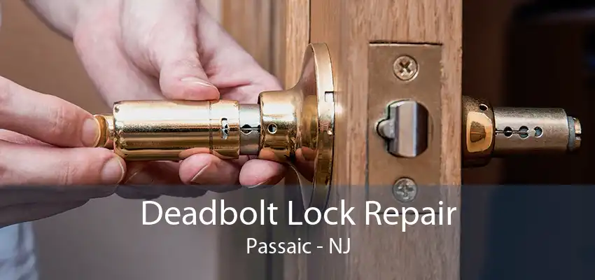 Deadbolt Lock Repair Passaic - NJ