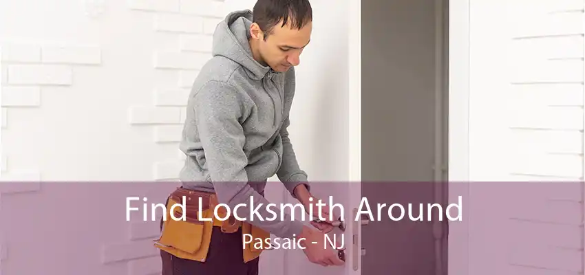 Find Locksmith Around Passaic - NJ