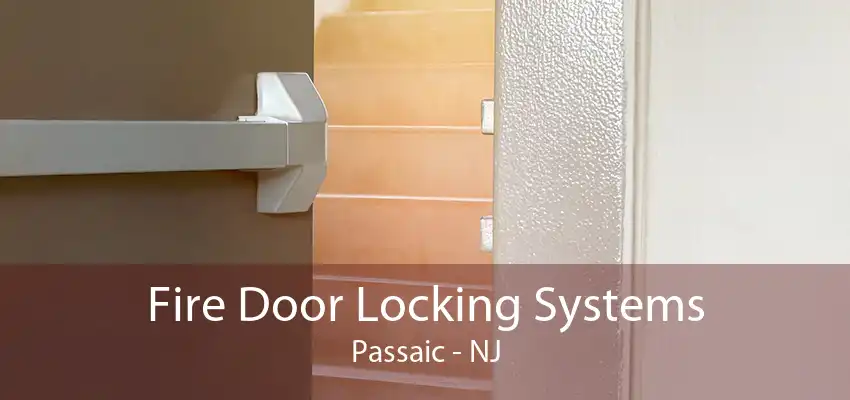 Fire Door Locking Systems Passaic - NJ