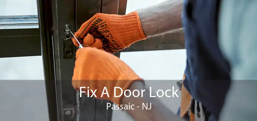 Fix A Door Lock Passaic - NJ