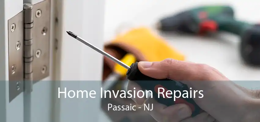 Home Invasion Repairs Passaic - NJ