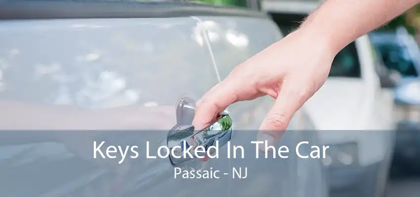 Keys Locked In The Car Passaic - NJ