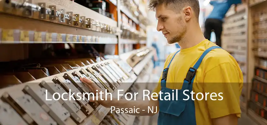 Locksmith For Retail Stores Passaic - NJ