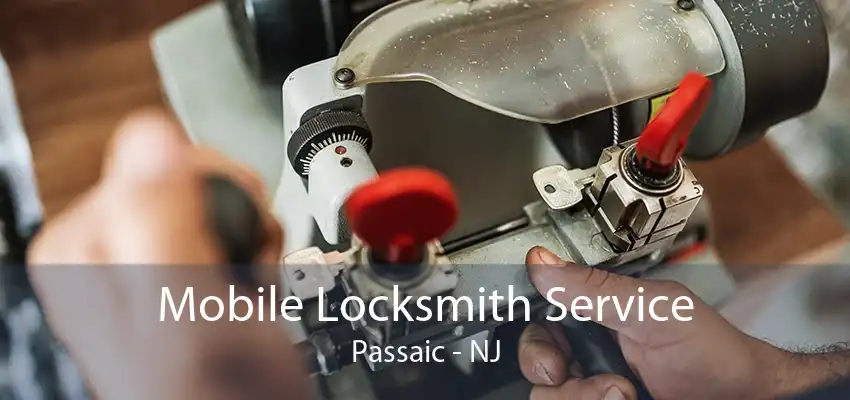 Mobile Locksmith Service Passaic - NJ