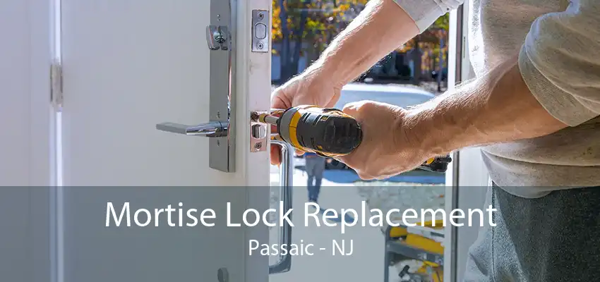 Mortise Lock Replacement Passaic - NJ