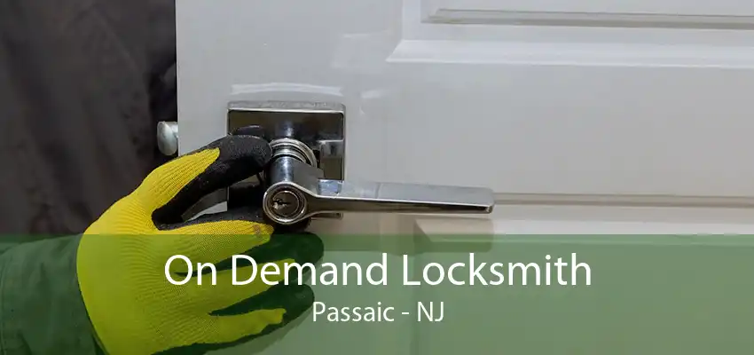 On Demand Locksmith Passaic - NJ