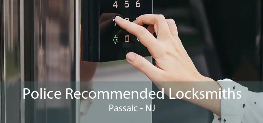 Police Recommended Locksmiths Passaic - NJ