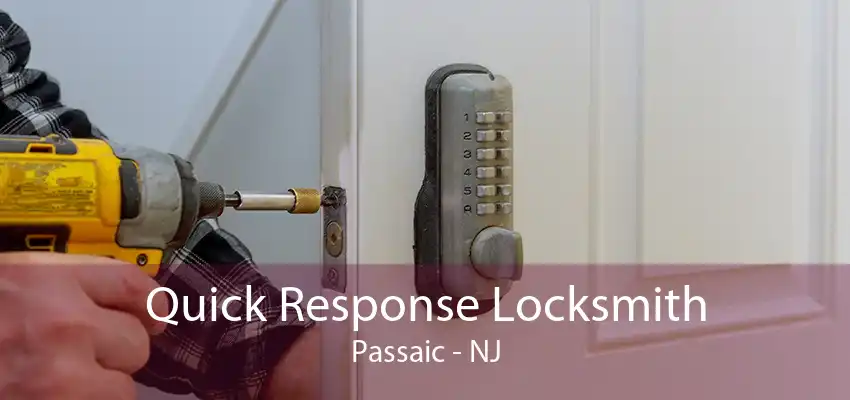 Quick Response Locksmith Passaic - NJ