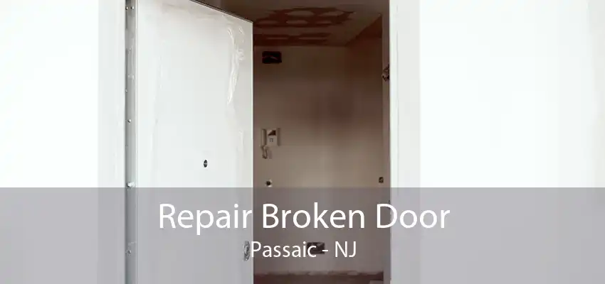 Repair Broken Door Passaic - NJ