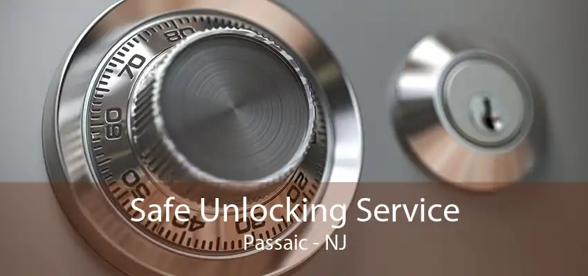 Safe Unlocking Service Passaic - NJ