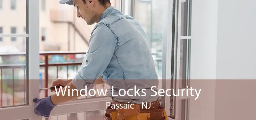 Window Locks Security Passaic - NJ